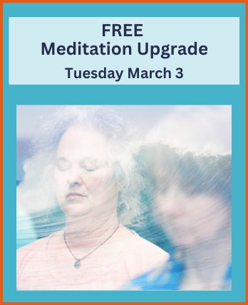 Meditation Upgrade Tuesday, March 3